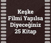 Keşke Filmi Yapılsa Diyeceğiniz 25 Kitap