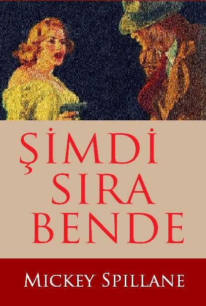 Şimdi Sıra Bende  - Mickey Spillane 