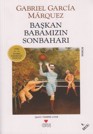 Başkan Babamızın Sonbaharı - Gabriel Garcí­a Márquez 