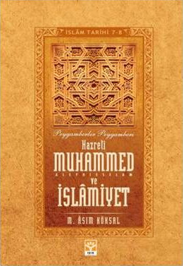 Hazreti Muhammed (s.a.v.) ve İslamiyet (1-2)  - M. Asım Köksal 