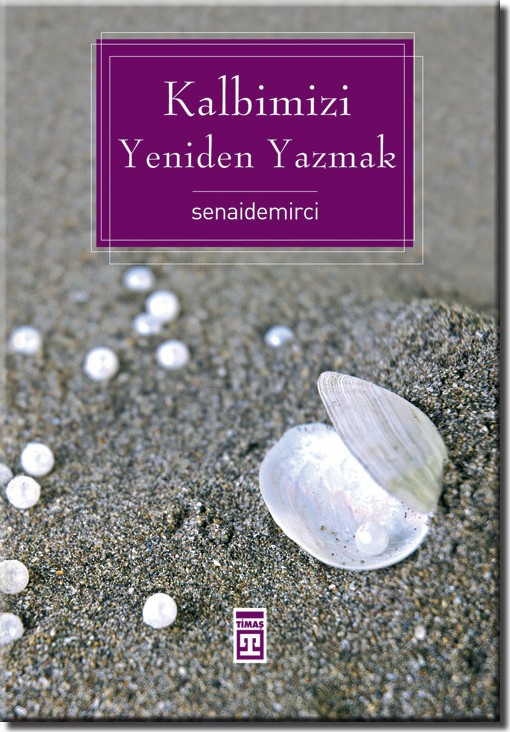 Kalbimizi Yeniden Yazmak - Senai Demirci 