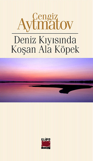 Deniz Kıyısında Koşan Ala Köpek - Cengiz Aytmatov 