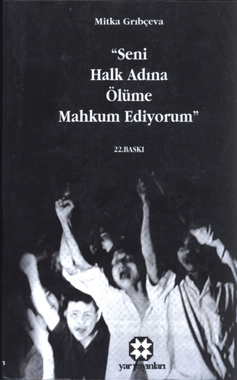 Seni Halk Adına Ölüme Mahkum Ediyorum - Mitka Grıbçeva 