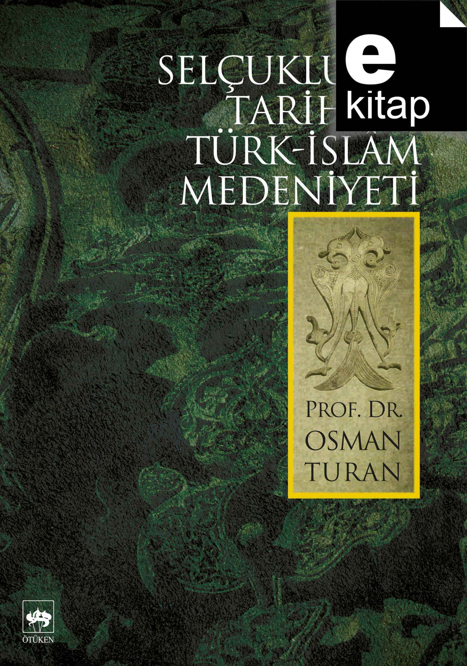 Selçuklular Tarihi ve Türk İslam Medeniyeti  - Ötüken Neşriyat 