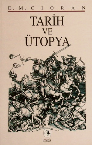 Tarih ve Ütopya - Emil Michel Cioran 