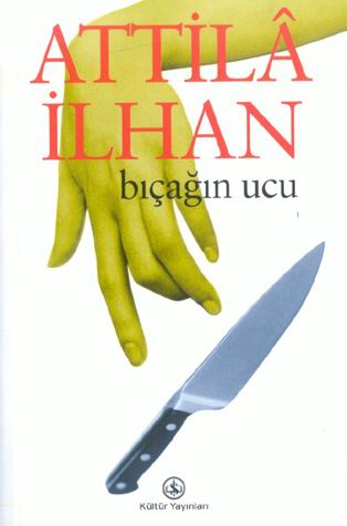 Bıçağın Ucu - Attilâ İlhan 