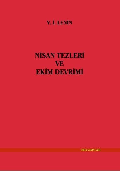 Nisan Tezleri ve Ekim Devrimi - Vladimir İlyiç Lenin 