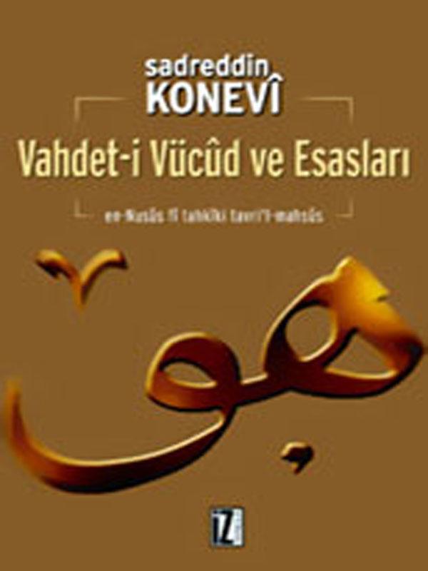 Vahdet-i Vücud ve Esasları - Sadreddin Konevi 