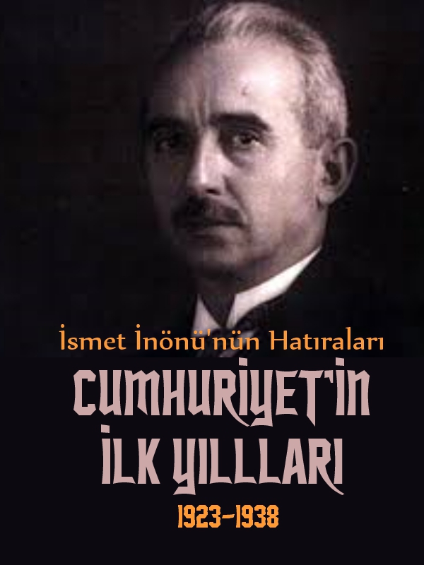 Cumhuriyetin İlk Yılları - İsmet İnönü 