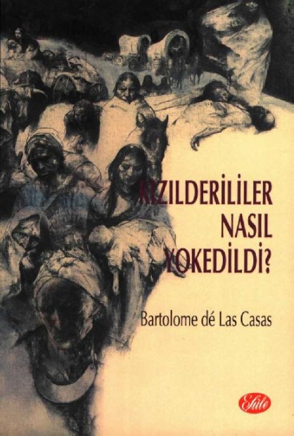 Kızılderililer Nasıl Yokedildi - Bartolome de las Cesas 