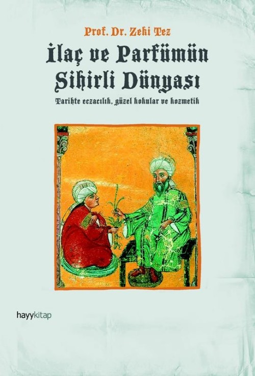 İlaç ve Parfümün Sihirli Dünyası  - Hayykitap 