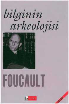 Bilginin Arkeolojisi - Michel Foucault 