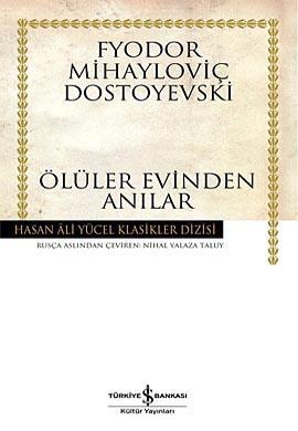 Ölüler Evinden Anılar  - Fyodor Mihailoviç Dostoyevski 