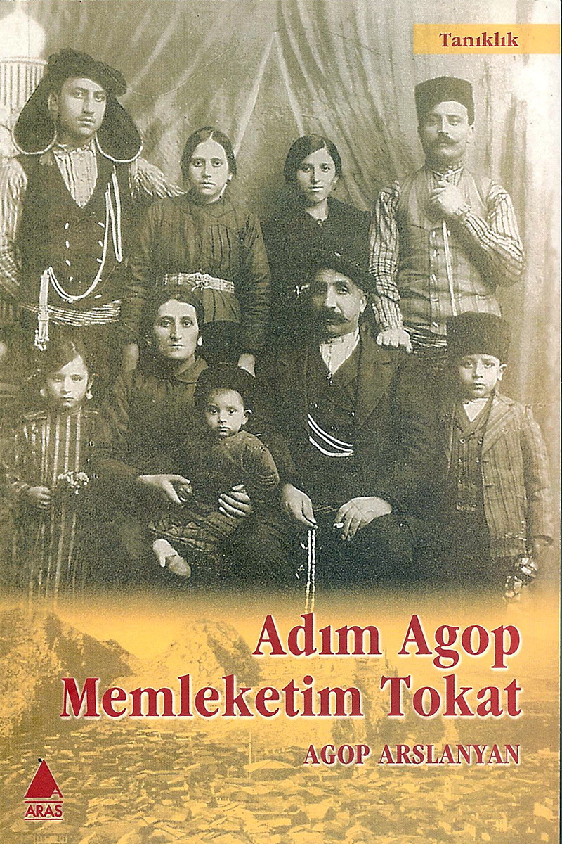 Adım Agop Memleketim Tokat - Agop Arslanyan 