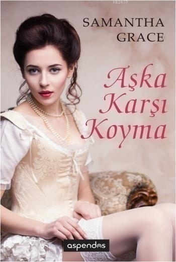 Aşka Karşı Koyma - Samantha Grace 