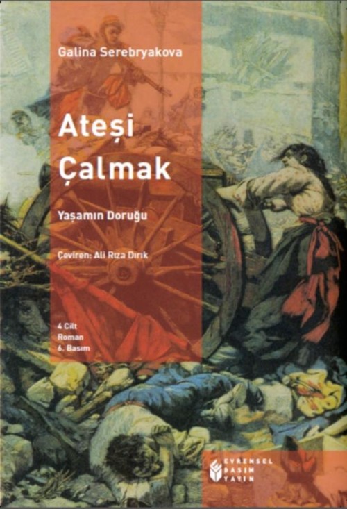 Ateşi Çalmak - Cilt 4  - Evrensel Basım Yayın 