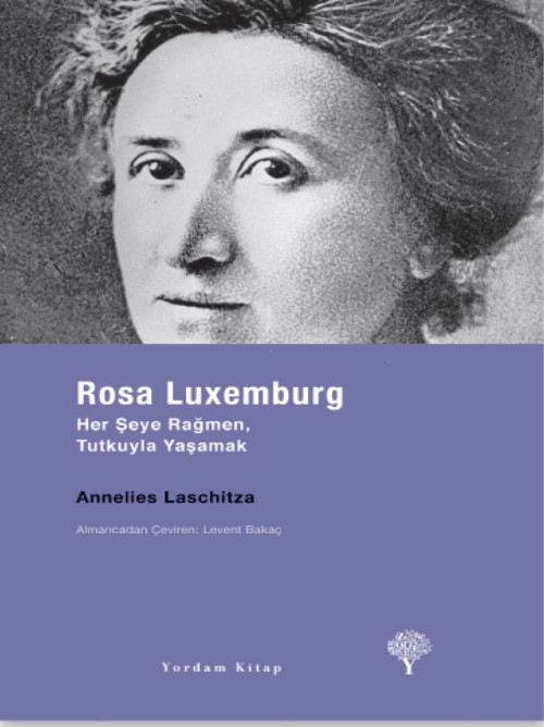 Rosa Luxemburg (Her Şeye Rağmen, Tutkuyla Yaşamak)