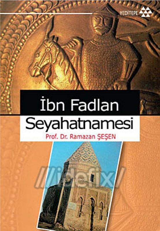 İbn Fadlan Seyahatnamesi - Ramazan Şeşen 