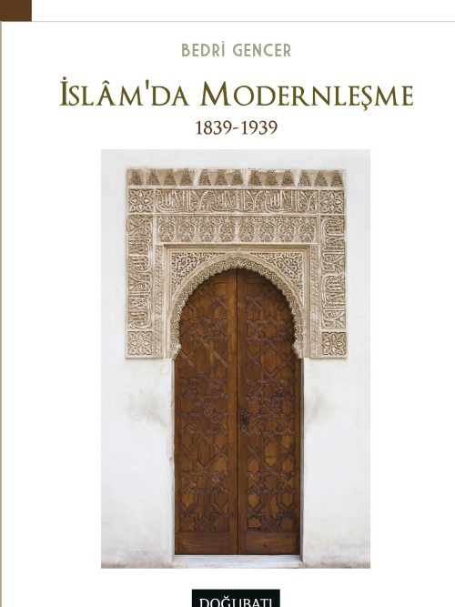 İslam'da Modernleşme 18391939  - Bedri Gencer 