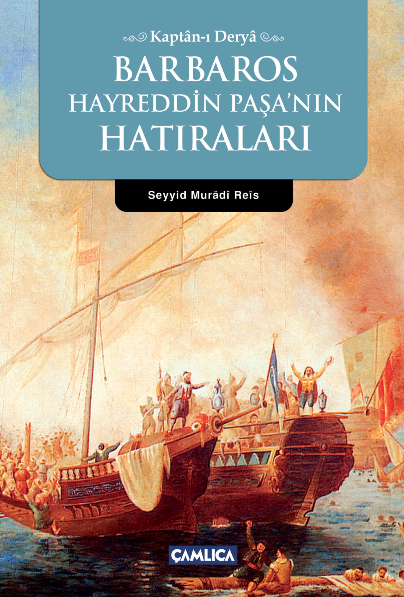 Barbaros Hayreddin Paşa'nın Hatıraları - Seyyid Muradi Reis 