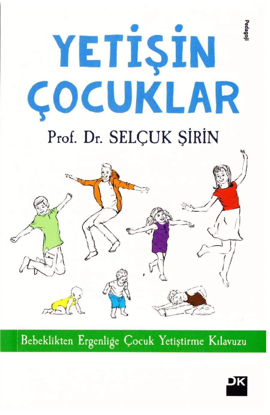 Yetişin Çocuklar: Bebeklikten Ergenliğe Çocuk Yetiştirme Kılavuzu  - Doğan Kitap 