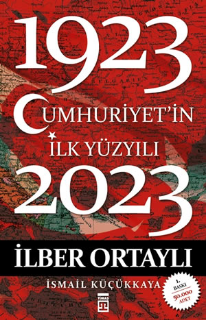 Cumhuriyet'in İlk Yüzyılı - İlber Ortaylı 