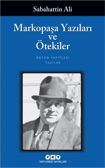 Markopaşa Yazıları ve Ötekiler  - Yapı Kredi Yayınları 