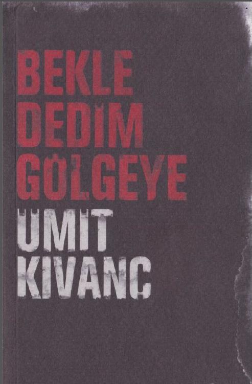 Bekle Dedim Gölgeye  - İletişim Yayınları 