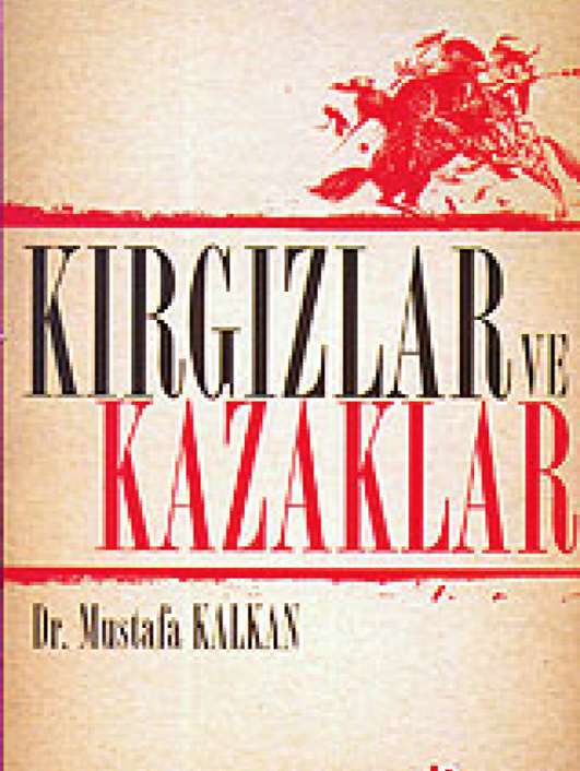 Kırgızlar ve Kazaklar - Mustafa Kalkan 