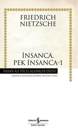 İnsanca, Pek İnsanca-1 - Friedrich Wilhelm Nietzsche 