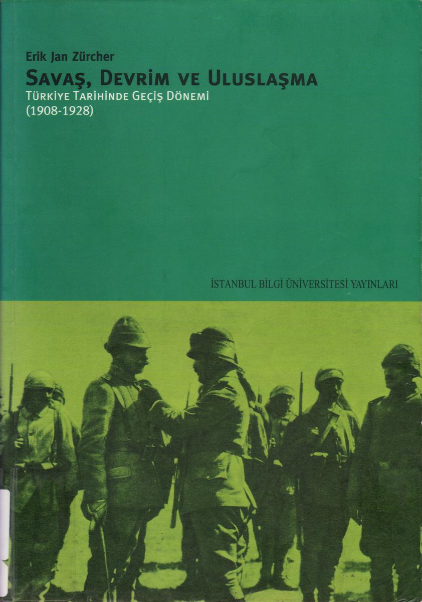 Savaş, Devrim ve Uluslaşma - Türkiye Tarihinde Geçiş Dönemi (1908-1928)