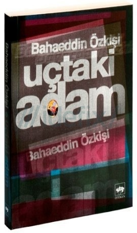 Uctaki Adam - Bahaeddin Özkişi 