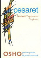 Cesaret - Tehlikeli Yaşamanın Coşkusu - Osho 