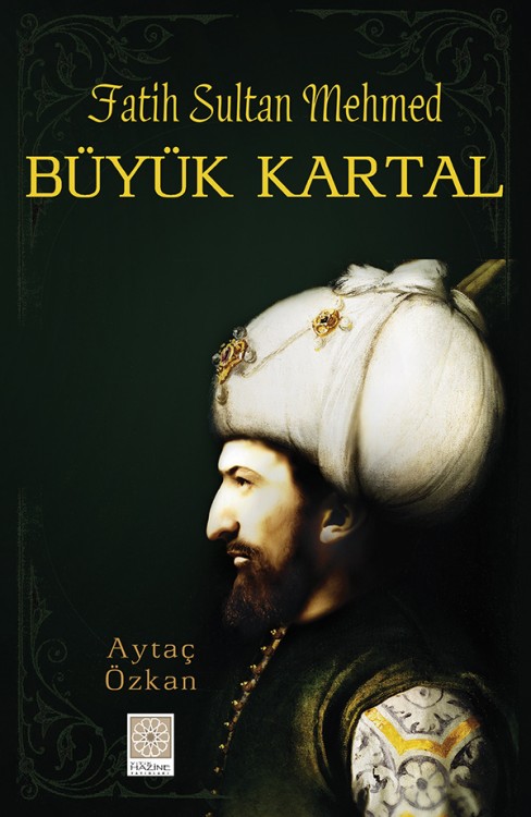 Fatih Sultan Mehmed - Büyük Kartal  - Yitik Hazine Yayınları 