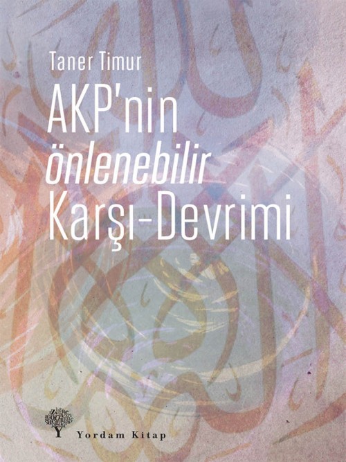 AKP'nin Önlenebilir Karşı-Devrimi  - Yordam Kitap 