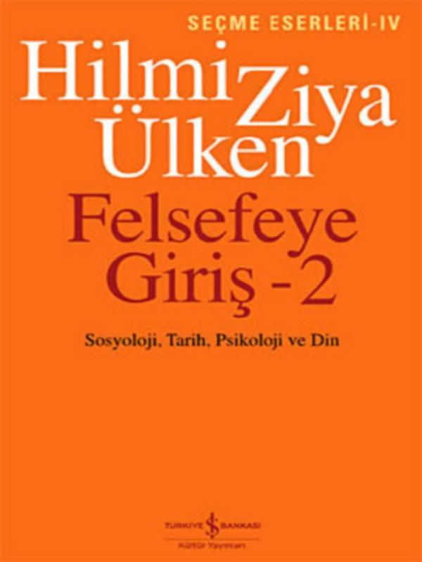 Felsefeye Giriş - 2 - Hilmi Ziya Ülken 