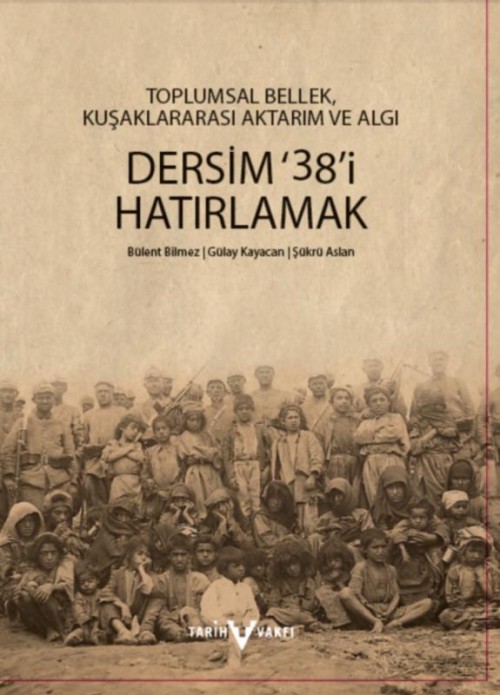 Dersim '38'i Hatırlamak  - Tarih Vakfı Yayınları 