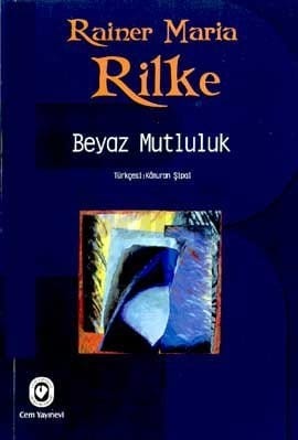 Beyaz Mutluluk - Rainer Maria Rilke 