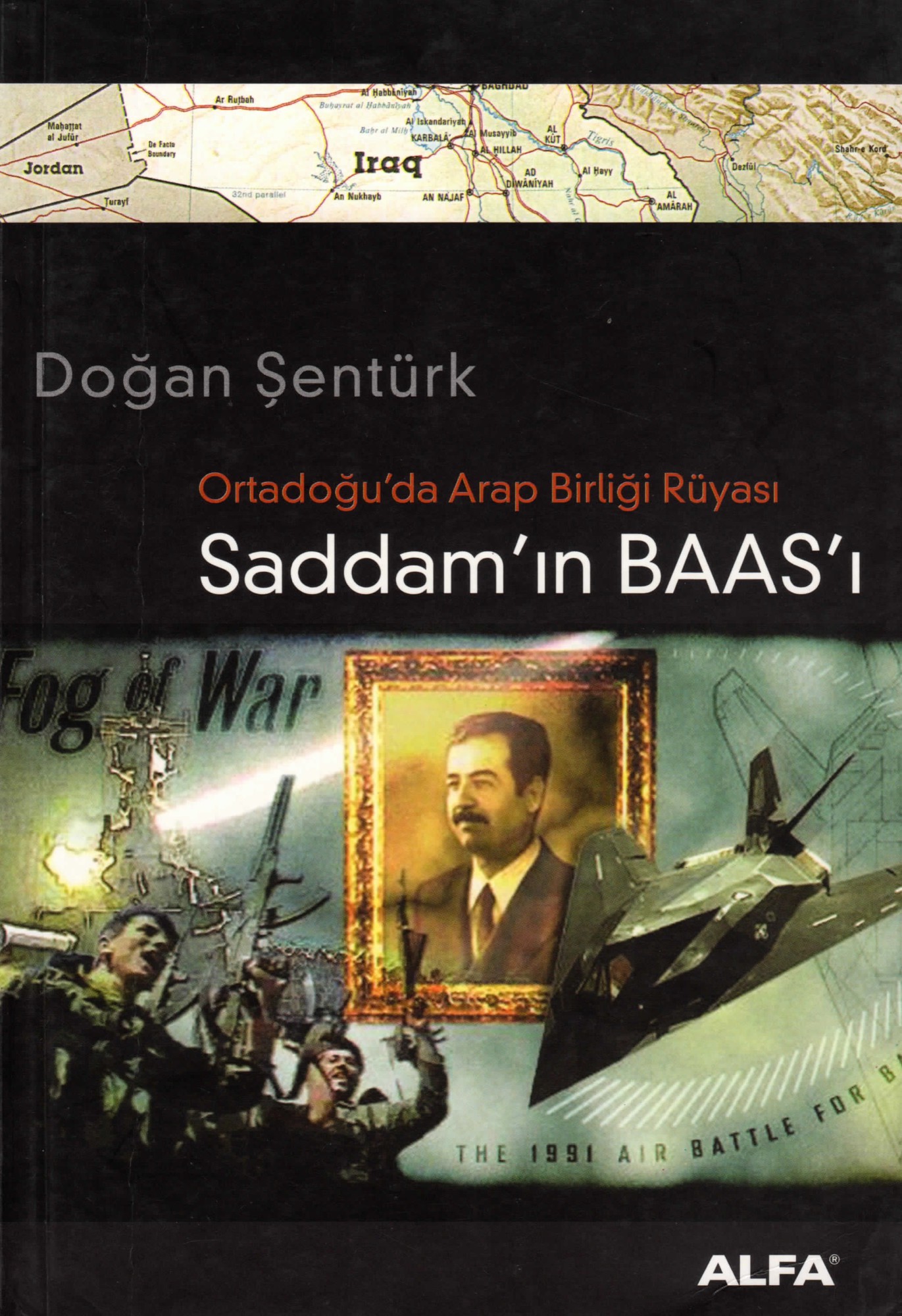 Saddam'ın Baas'ı - Ortadoğu'da Arap Birliği Rüyası - Doğan Şentürk 