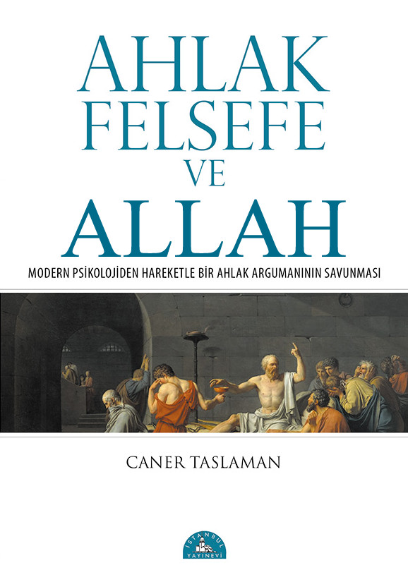 Ahlak, Felsefe ve Allah - Caner Taslaman 