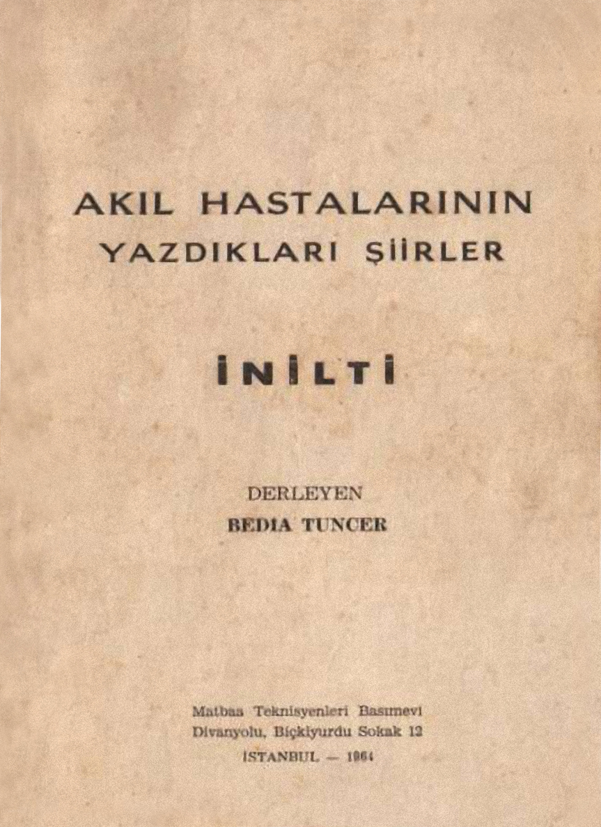 Akıl Hastalarının Yazdıkları Şiirler « İNİLTİ » - Bedia Tuncer 