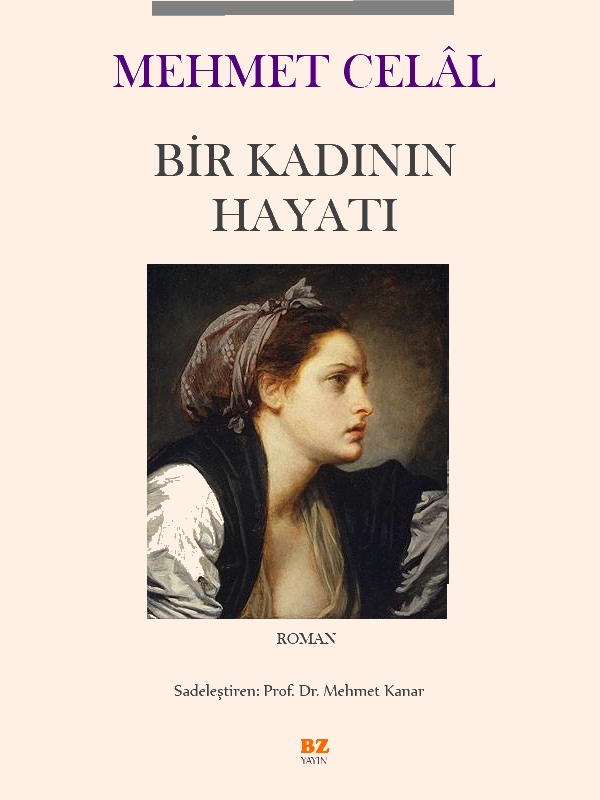 Bir Kadının Hayatı - Mehmet Celal 