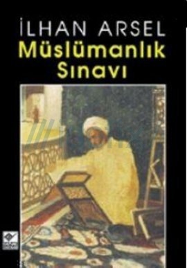 Müslümanlık Sınavı - İlhan Arsel 