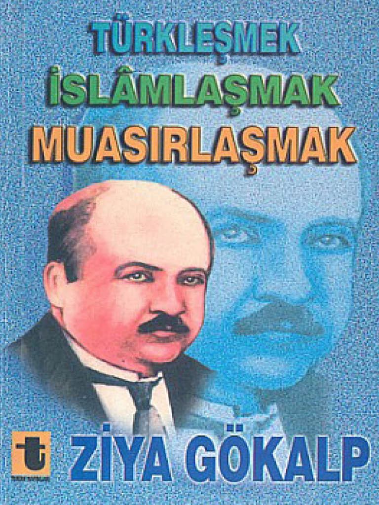 Türkleşmek, İslamlaşmak, Muasırlaşmak  - Ziya Gökalp 