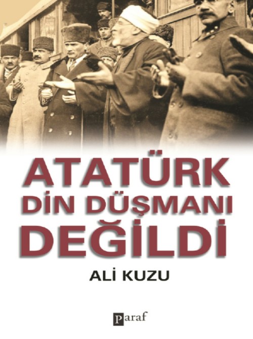 Atatürk Din Düşmanı Değildi  - Paraf Yayınları 