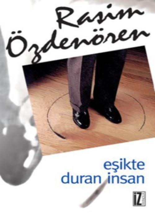 Eşikte Duran İnsan  - Rasim Özdenören 