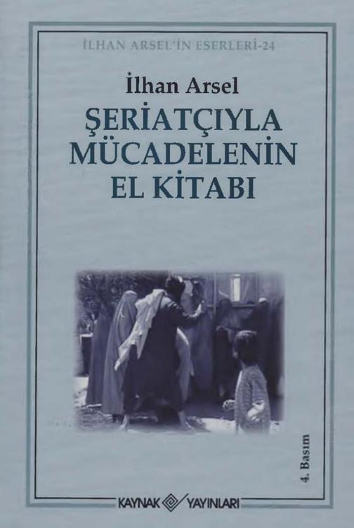 Şeriatçıyla Mücadelenin El Kitabı - İlhan Arsel 