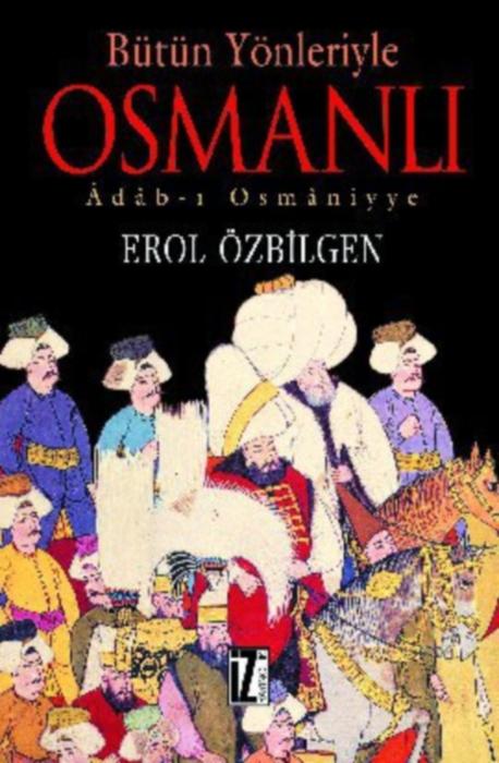 Bütün Yönleriyle Osmanlı  - İz Yayıncılık 