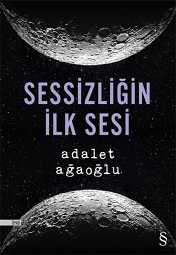 Sessizliğin İlk Sesi  - Adalet Ağaoğlu 