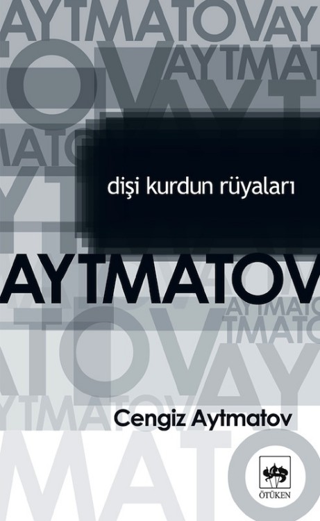 Dişi Kurdun Rüyaları  - Cengiz Aytmatov 